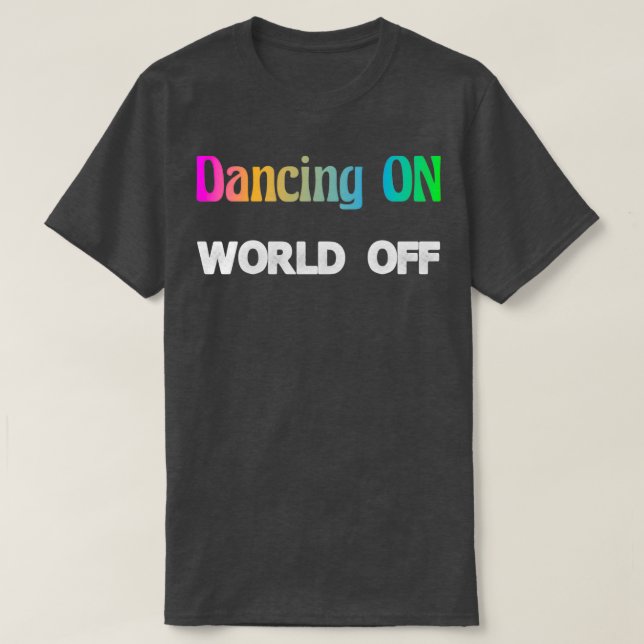Dansar på World of Dancer Gift Hobby Dance T Shirt (Design framsida)