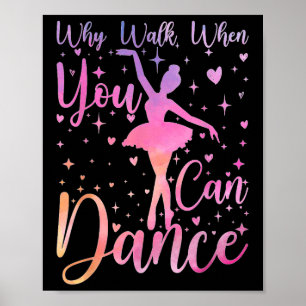 Dansare Balettrecital Varför Gå När Du Kan Dansa Poster