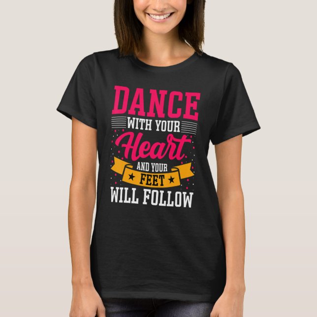 Dansdansare med ditt hjärta och din föda kommer at t shirt (Framsida)