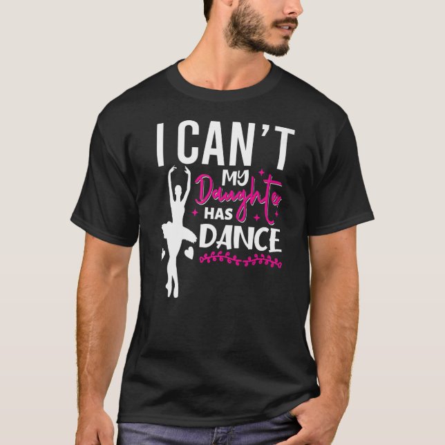Dansing Ballet Mamma.. Jag kan inte min dotter har T Shirt (Framsida)