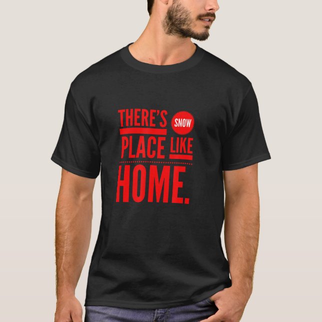 Där är Snö Ställe som hemma T Shirt (Framsida)
