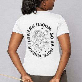 Där blommor blommar så hoppas - inspirerande t shirt
