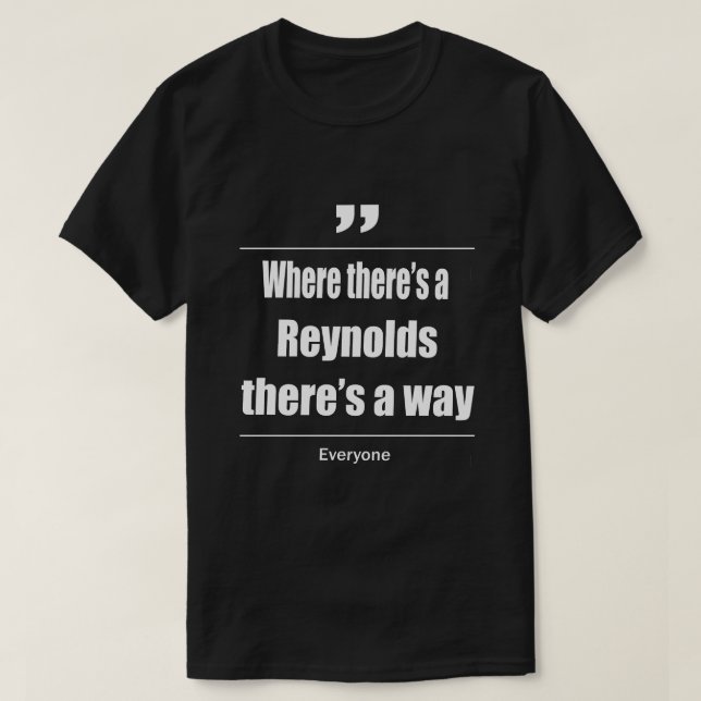 Där det finns en Reynolds finns det ett sätt för a T Shirt (Design framsida)