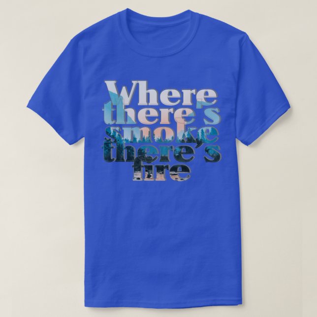 Där det finns rök brinner det t shirt (Design framsida)