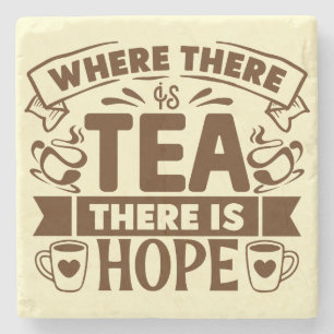 Där det finns Tea Det finns hopp - Tea Älskare Stenunderlägg