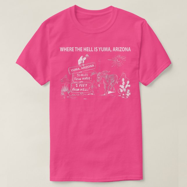 Där helvetet är Yuma Arizona Funny Camel T Shirt (Design framsida)