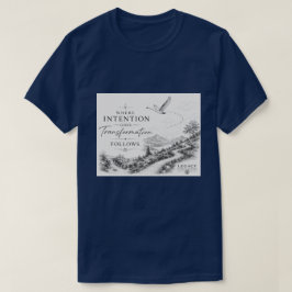 Där intentionen går - transformationen följer t shirt