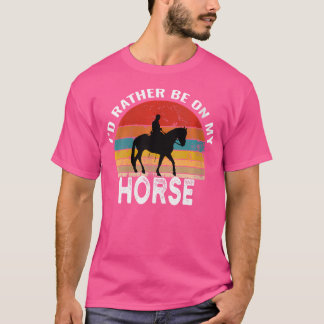 Där jag hellre skulle vara på min häst Rolig ridni T Shirt
