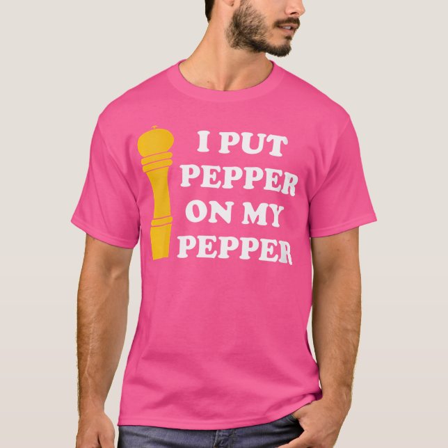 Där jag sätter peppar på min pepparälskare t shirt (Framsida)