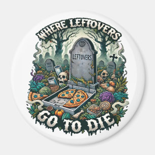 Där Leftovers går till Die - Lusnyj Food Graveyard Magnet