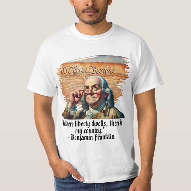 "Där Liberty Dwells..." Ben Franklin Manar Balkan T Shirt (Framsida)