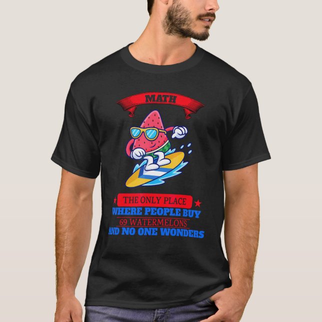 Där människor köper 69 Watermelons Sarcastic Joke T Shirt (Framsida)