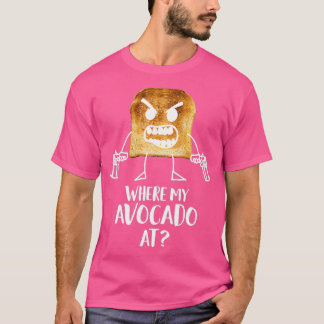 Där min avokado vid Toast Bread Vegetarian Fånig G T Shirt