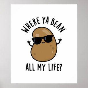 Där Ya Bean hela mitt livs funny Legume Pun Poster