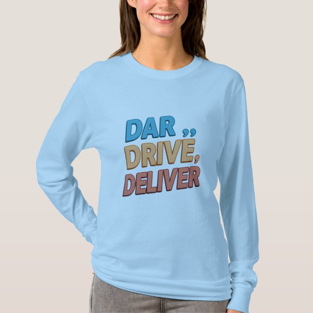 "Dare, Drive, Leverera.": T Shirt (Framsida)
