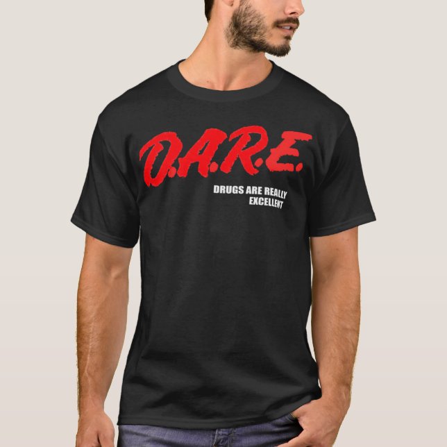 DARE-droger är ett utmärkt Verkligen Humor-fonmemo T Shirt (Framsida)