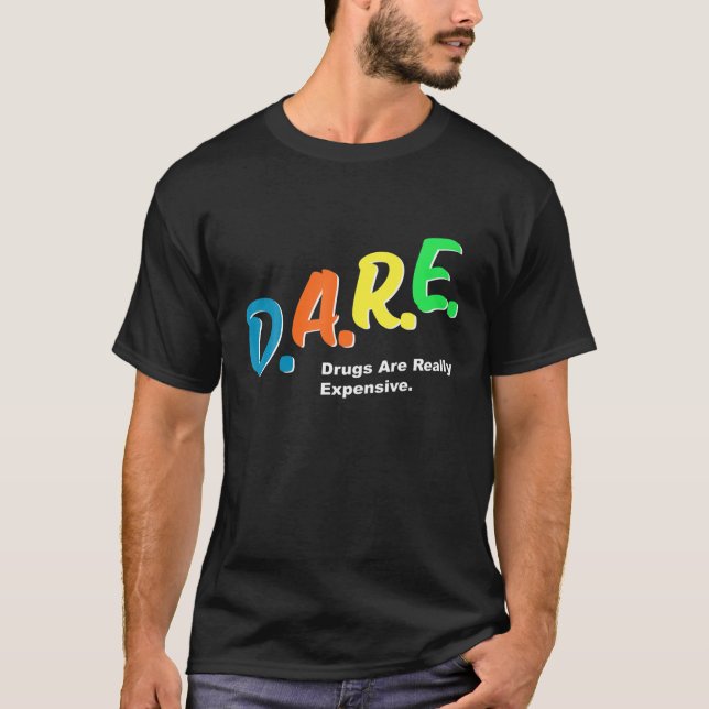 DARE-droger är Verkligen dyrt, Humor DARE M T Shirt (Framsida)