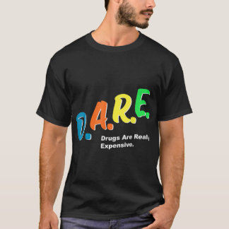 DARE-droger är Verkligen Expensive Funny Humor DAR T Shirt