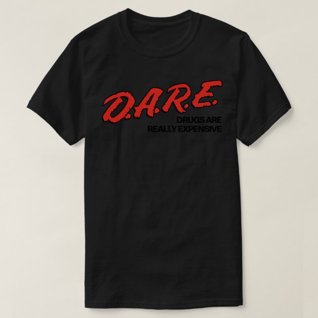 DARE-droger kostar Verkligen T Shirt (Design framsida)