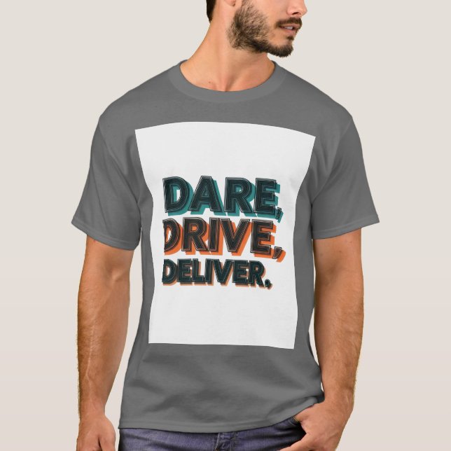 Dare, enhet, Leverera.": T Shirt (Framsida)
