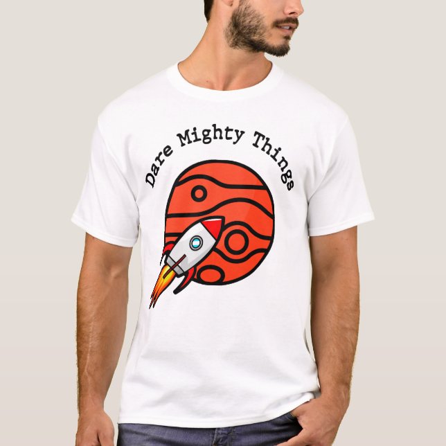 Dare Mighty Things  T Shirt (Framsida)