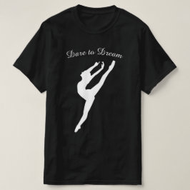Dare till Dream Gymnastics Ballet Dance T Shirt