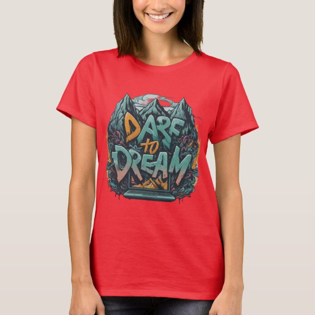 DARE TILL DREAM Tshirt T Shirt (Framsida)