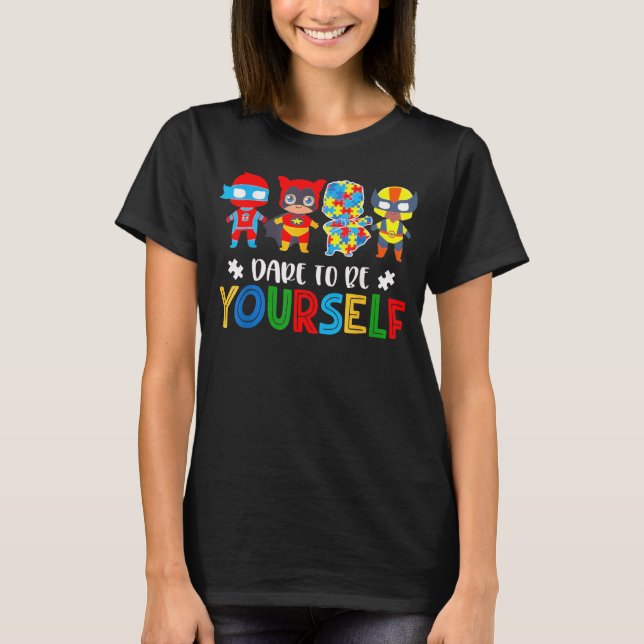 Dare to Be Yourself Autism Awareness Superheroes T Shirt (Framsida)