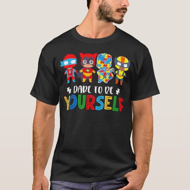 Dare to Be Yourself Autism Awareness Superheroes T Shirt (Framsida)