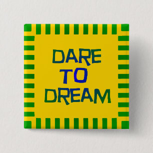 Dare to Dream Knapp