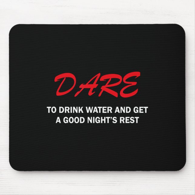 Dare To Drink Water And Get A Good Night's Rest  Musmatta (Framsidan)