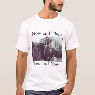Därefter och nu t shirt