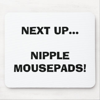 DÄREFTER UPP… NIPPELN MOUSEPADS! MUSMATTA