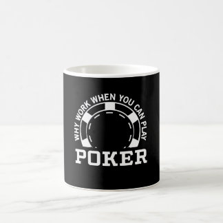 Därför arbete, när du kan leka poker kaffemugg