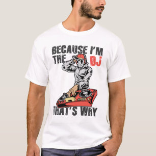 Därför att I-förmiddag djen som är varför T Shirt