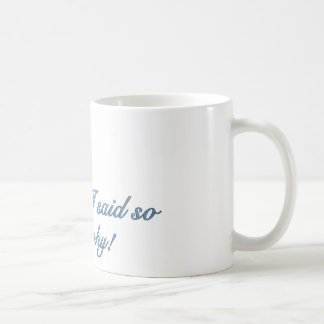 Därför att jag sade så kaffemuggen kaffemugg