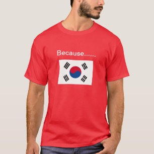 Därför att Korea. T-shirt