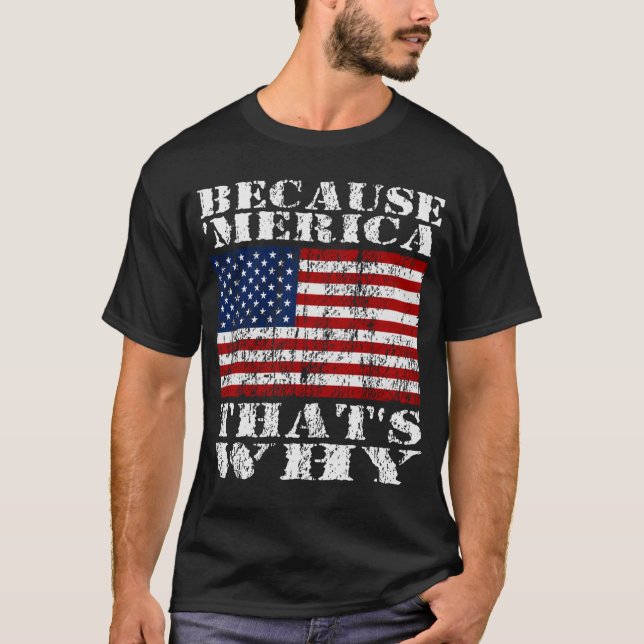 Därför att 'MERICA som är därför den bekymrade T-shirt (Framsida)