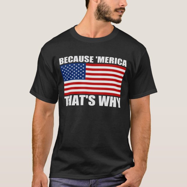 DÄRFÖR ATT 'MERICA SOM ÄR DÄRFÖR U.S.-flagga Tee Shirt (Framsida)