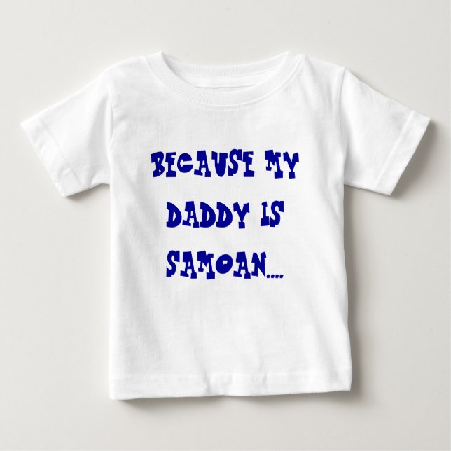 DÄRFÖR ATT MIN PAPPA ÄR SAMOANSK…., T-SHIRT (Framsida)