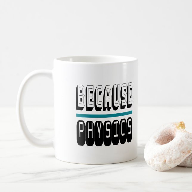 Därför att PHYSICS Science Geek Nerd Funny Sarkast Kaffemugg (Med munk)