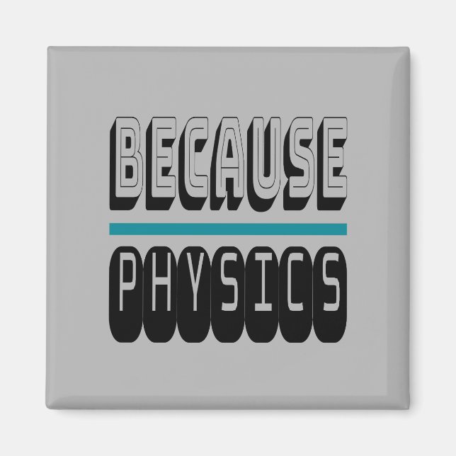Därför att PHYSICS Science Geek Nerd Funny Sarkast Magnet (Framsidan)