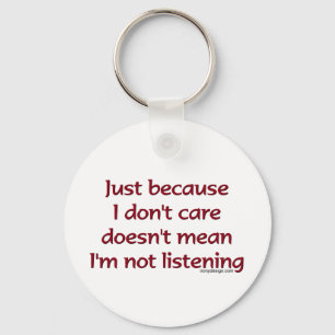 Därför att precis jag inte att bry sig Keychain Nyckelring