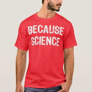Därför att Science Funny Gift jul T Shirt