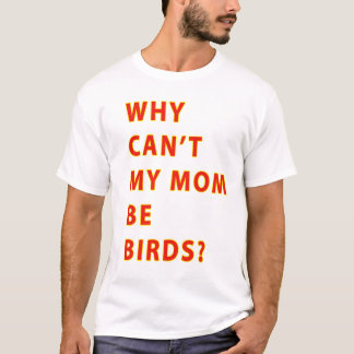 Därför Cant min mamma är fågelTEXT T-shirt
