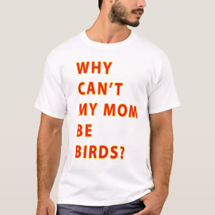 Därför Cant min mamma är fågelTEXT Tee