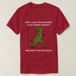 Därför inte kan Dinosaursapplåden deras händer som Tee Shirt