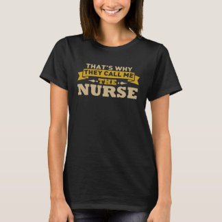 Därför kallar de mig sjuksköterskan för kvinnor t shirt