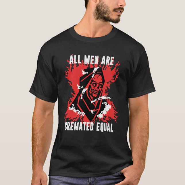 Dark Humor All Men Cremated Equal Goth Halloween   T Shirt (Framsida)