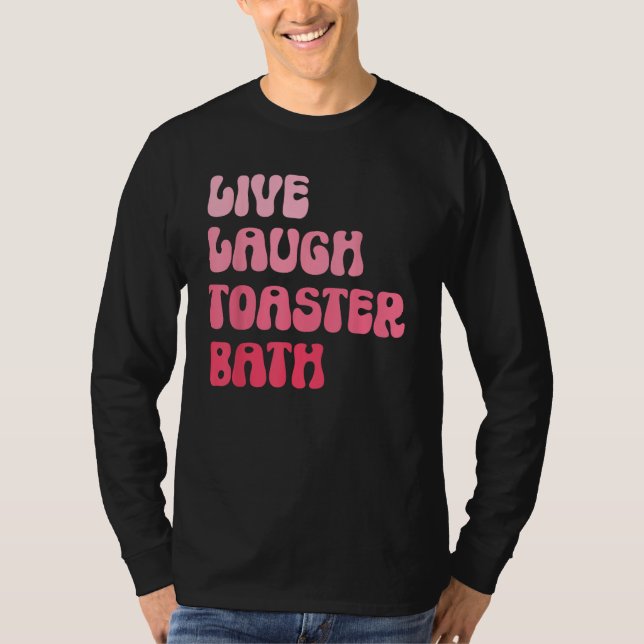 Dark Humor Saying Live Laugh Toaster Bath Groovy T Shirt (Framsida)